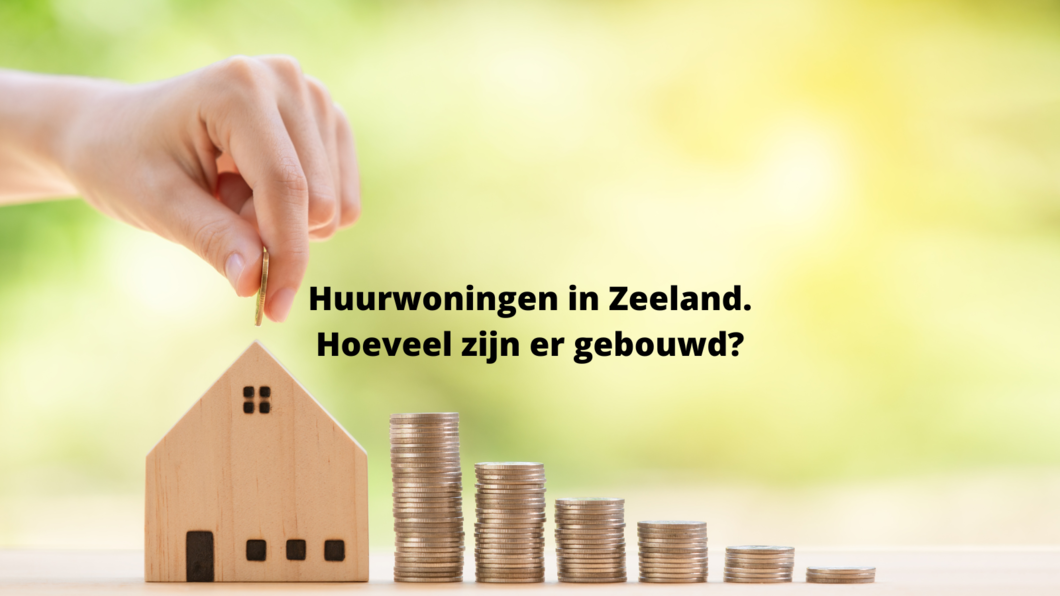 huurwoningen in Zeeland hoeveel gebouwd?